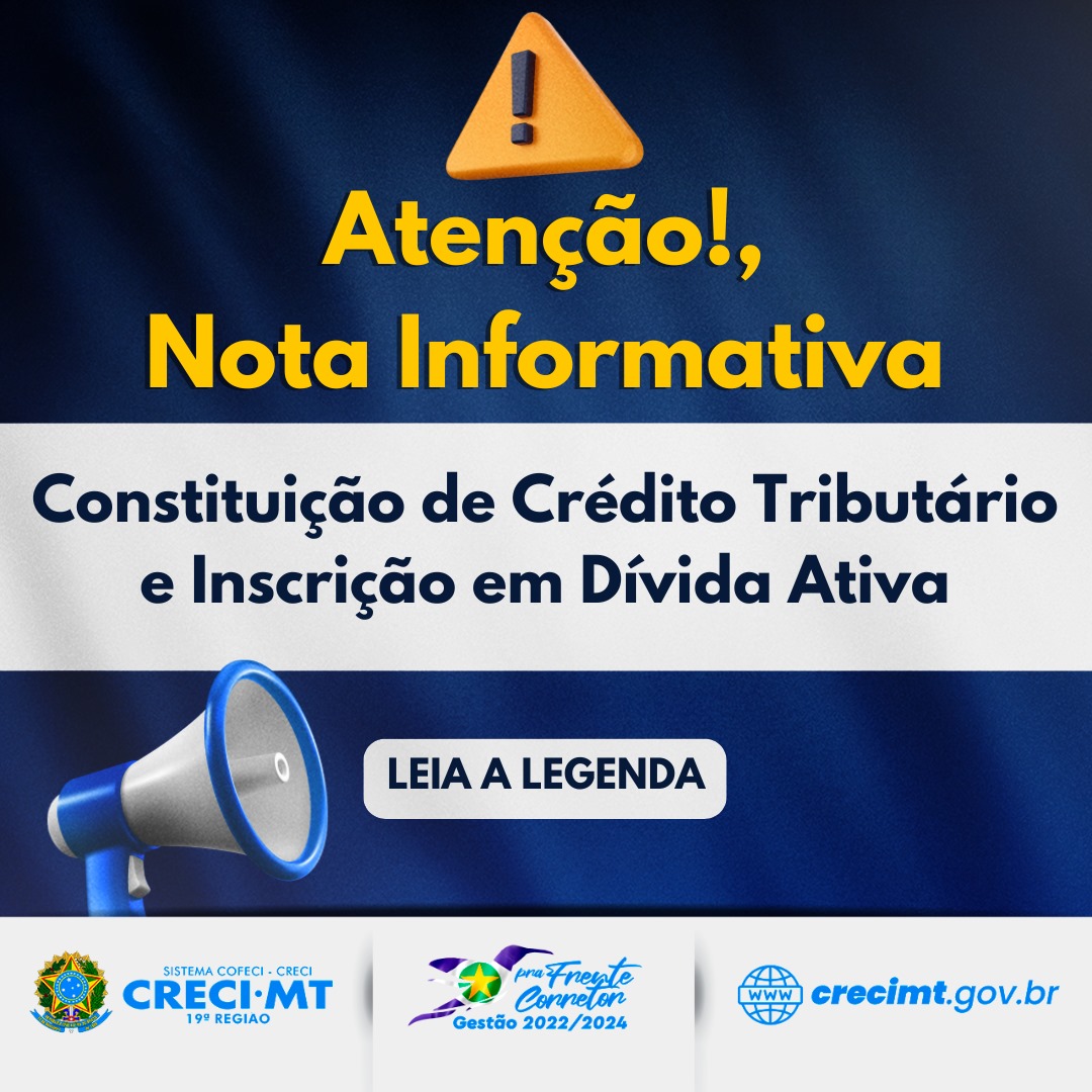 Imagem NOTA INFORMATIVA - CONSTITUIÇÃO DE CRÉDITO TRIBUTÁRIO E INSCRIÇÃO DE DÍVIDA ATIVA - CRECI-MT